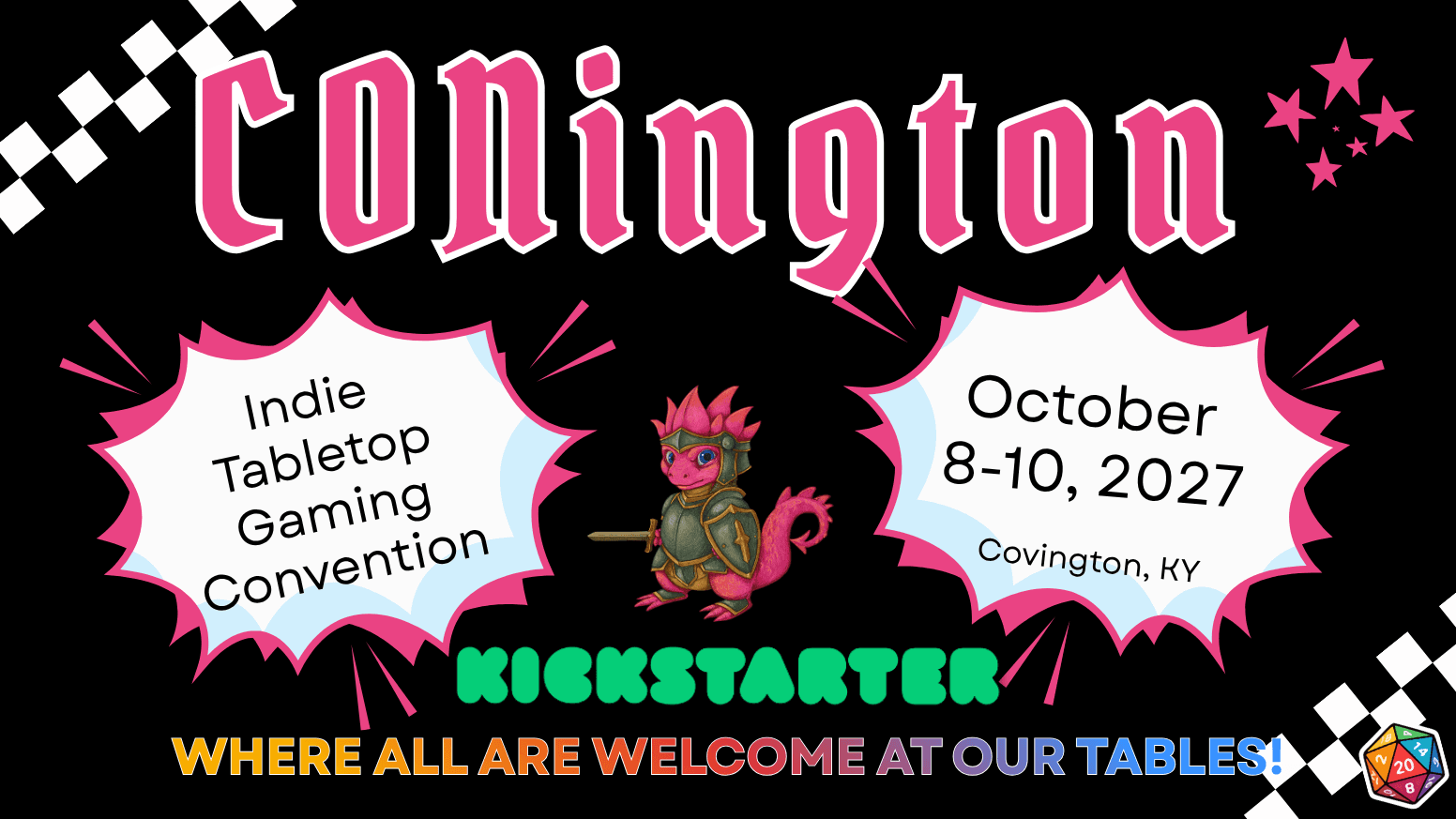 CONington 2027 -- Indie Tabletop Gaming Convention, October 8-10, 2027, Covington, KY -- where all are welcome at our tables. Back it on Kickstarter.