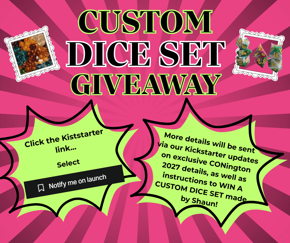 Custom Dice Set Giveaway -- click the Kickstarter link and select Notify Me on Launch for a chance to win a custom dice set made by Shaun